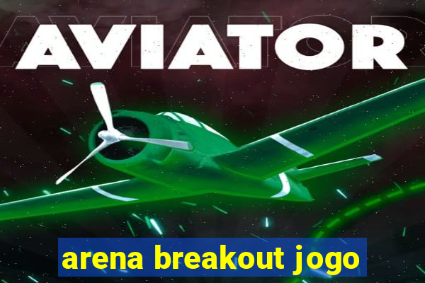 arena breakout jogo